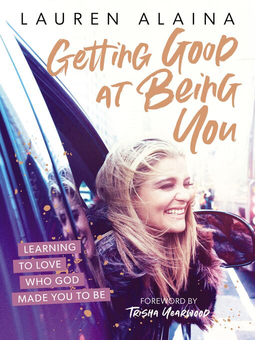 Title details for Getting Good at Being You by Lauren Alaina - Available